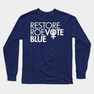 RESTORE ROE VOTE BLUE (white on navy) Long Sleeve T-Shirt